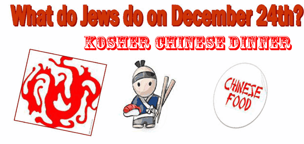 What do Jews do on December 24th? Kosher Chinese Dinner, of course!