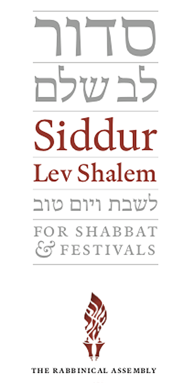 Siddur Lev Shalem for Shabbat and Festivals. Copyright 2016 by the Rabbinical Assembly.