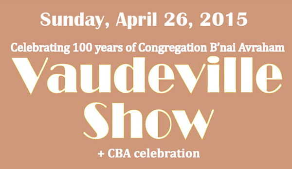 Vaudeville: Celebrating 100 Year Anniversary of Congregation B'nai Avraham
